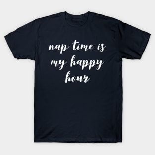 Nap Time Is My Happy Hour T-Shirt